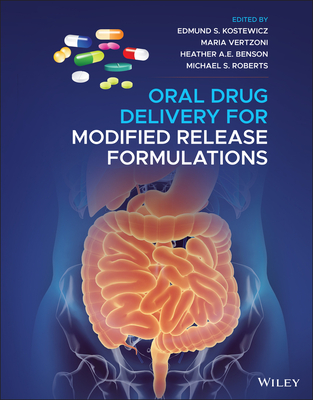 Oral Drug Delivery for Modified Release Formulations - Kostewicz, Edmund S (Editor), and Vertzoni, Maria (Editor), and Benson, Heather A E (Editor)