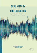 Oral History and Education: Theories, Dilemmas, and Practices