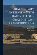 Oral History Interview with Barry Keene ... Oral History Transcript, 1994