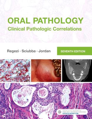 Oral Pathology: Clinical Pathologic Correlations - Regezi, Joseph A, Dds, MS, and Sciubba, James, DMD, PhD, and Jordan, Richard C K, Dds, Msc, PhD