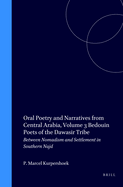 Oral Poetry and Narratives from Central Arabia, Volume 3 Bedouin Poets of the Daw sir Tribe: Between Nomadism and Settlement in Southern Najd