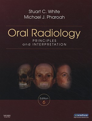 Oral Radiology: Principles and Interpretation - White, Stuart C, Dds, PhD, and Pharoah, Michael J, Dds
