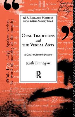 Oral Traditions and the Verbal Arts: A Guide to Research Practices - Finnegan, Ruth