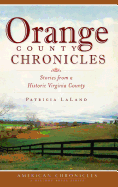 Orange County Chronicles: Stories from a Historic Virginia County