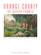 Orange County the Golden Promise: An Illustrated History