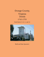 Orange County, Virginia Deeds 1743-1759: Deed Books 9, 10, 11, and 12