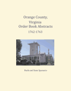 Orange County, Virginia Order Book Abstracts 1762=1763