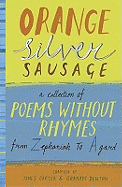 Orange Silver Sausage: A Collection of Poems Without Rhymes from Zephaniah to Agard