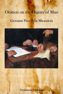 Oration on the Dignity of Man - Mirandola, Giovanni Pico Della