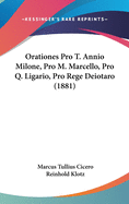 Orationes Pro T. Annio Milone, Pro M. Marcello, Pro Q. Ligario, Pro Rege Deiotaro (1881)