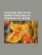 Orations and After-Dinner Speeches of Chauncey M. Depew