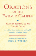 Orations of the Fatimid Caliphs: Festival Sermons of the Ismaili Imams