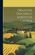 Orazioni Discorsi E Scritti Di Critica