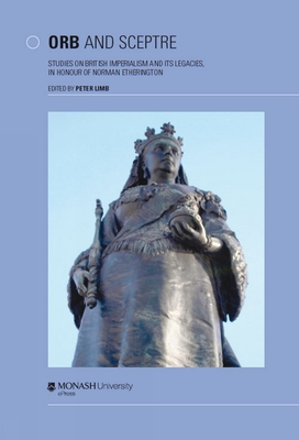 Orb and Sceptre: Studies of British Imperialism and Its Legacies, in Honour of Norman Etherington - Limb, Peter, Dr. (Editor)