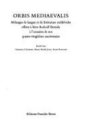 Orbis mediaevalis : mlanges de langue et de littrature mdivales offerts  Reto Raduolf Bezzola  l'occasion de son quatre-vingtime anniversaire - Bezzola, Reto R., and Gntert, Georges, and Jung, Marc Ren, and Ringger, Kurt