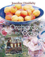 Orchards in the Oasis: Travels, Food and Memories