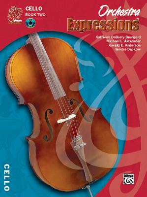 Orchestra Expressions, Book Two Student Edition: Cello, Book & Online Audio - Brungard, Kathleen Deberry, and Alexander, Michael, and Anderson, Gerald