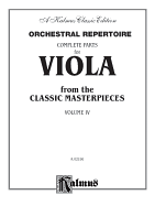 Orchestral Repertoire Complete Parts for Viola from the Classic Masterpieces, Vol 4