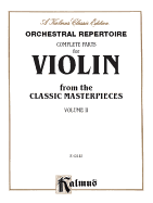 Orchestral Repertoire Complete Parts for Violin from the Classic Masterpieces, Vol 2