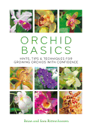 Orchid Basics: Hints, Tips & Techniques to Growing Orchids with Confidence