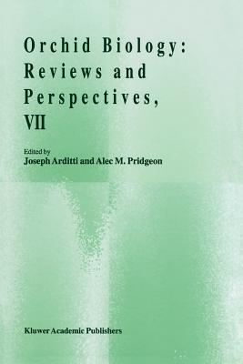 Orchid Biology: Reviews and Perspectives, VII - Arditti, J. (Editor), and Pridgeon, Alec M. (Editor)