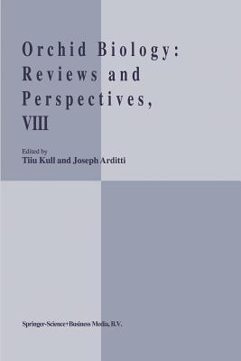 Orchid Biology VIII: Reviews and Perspectives - Kull, T. (Editor), and Arditti, J. (Editor)