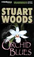 Orchid Blues - Woods, Stuart, and Hill, Dick (Read by), and Breck, Susie (Read by)