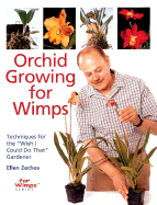 Orchid Growing for Wimps: Techniques for the "Wish I Could Do That" Gardener