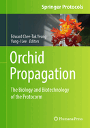 Orchid Propagation: The Biology and Biotechnology of the Protocorm