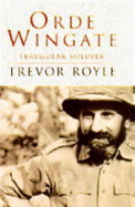 Orde Wingate: Irregular Soldier - Royle, Trevor
