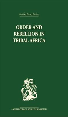 Order and Rebellion in Tribal Africa - Gluckman, Max