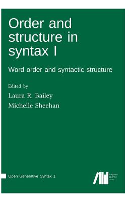Order and structure in syntax I - Sheehan, Michelle (Editor), and Bailey, Laura (Editor)