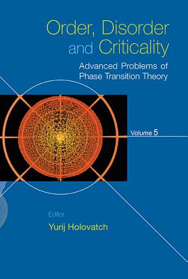 Order, Disorder And Criticality - Advanced Problems Of Phase Transition Theory - Volume 5 - Holovatch, Yurij (Editor)