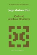 Ordered Algebraic Structures: Proceedings of the Caribbean Mathematics Foundation Conference on Ordered Algebraic Structures, Curaao, August 1988