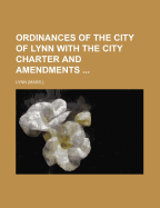 Ordinances of the City of Lynn with the City Charter and Amendments
