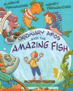 Ordinary Amos and the Amazing Fish