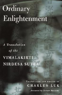 Ordinary Enlightenment: A Translation of the Vimalakirti Nirdesa Sutra - Maezumi, Taizan (Foreword by), and Luk, Charles