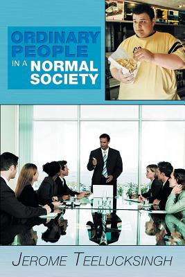 Ordinary People in a Normal Society - Teelucksingh, Jerome, Dr.