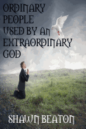 Ordinary People Used by an Extraordinary God