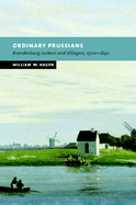 Ordinary Prussians: Brandenburg Junkers and Villagers, 1500-1840