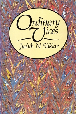 Ordinary Vices - Shklar, Judith N