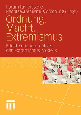 Ordnung. Macht. Extremismus: Effekte Und Alternativen Des Extremismus-Modells - Buck, Elena (Editor), and Dlemeyer, Anne (Editor), and Erxleben, Paul (Editor)