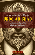 Ordo Ab Chao: La masoner?a entre el orden y el caos