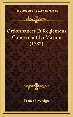 Ordonnances Et Reglemens Concernant La Marine (1787) - France Sovereign