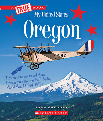 Oregon (a True Book: My United States) - Gregory, Josh
