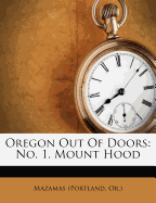 Oregon Out of Doors: No. 1. Mount Hood