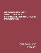 Oregon Revised Statutes 2017 Financial Institutions Insurance