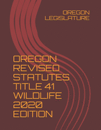 Oregon Revised Statutes Title 41 Wildlife 2020 Edition