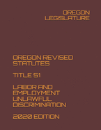 Oregon Revised Statutes Title 51 Labor and Employment Unlawful Discrimination 2020 Edition