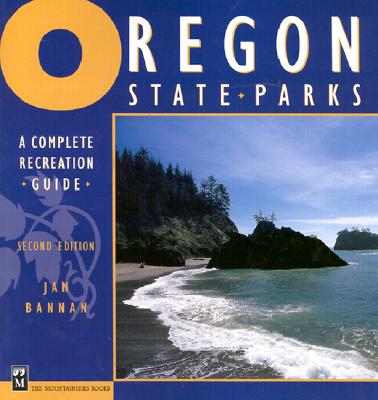 Oregon State Parks: A Complete Recreation Guide - Bannan, Jan Gumprecht